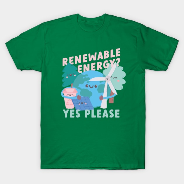 Renewable Energy? Yes Please! T-Shirt by krimons